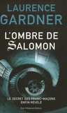 Laurence Gardner - L'Ombre de Salomon - Le Secret des franc-maçons enfin révélé.
