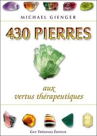 Michael Gienger - 430 Pierres aux vertus thérapeutiques.