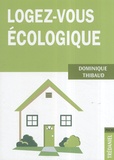 Dominique Thibaud - Logez-vous Ecologique.