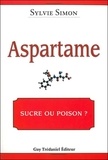 Sylvie Simon - L'aspartame - Sucre ou poison ?.