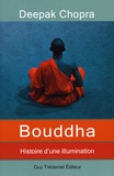 Deepak Chopra - Bouddha - Histoire d'une illumination.
