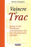 Michel Ricquier - Vaincre le Trac - Grâce à une meilleure connaissance du fonctionnement mental.