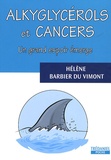 Hélène Barbier du Vimont - Alkyglycérols et cancer - Un grand espoir émerge.