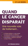 Luc Bodin - Quand le cancer disparaît - Une nouvelle voie de traitement, le retour à la normale des cellules cancéreuses.