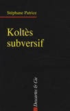 Stéphane Patrice - Koltès subversif.