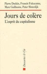 Pierre Dockès et Francis Fukuyama - Jours de colère - L'esprit du capitalisme.