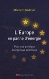 Michel Derdevet - L'Europe en panne d'énergie - Pour une politique énergétique commune.