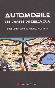Mathieu Flonneau - Automobile : Les cartes du désamour - Généalogies de l'anti-automobilisme.