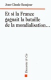 Jean-Claude Beaujour - Et si la France gagnait la bataille de la mondialisation....