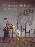 Alin Avila - Gueules de bois - Quentin Garel.