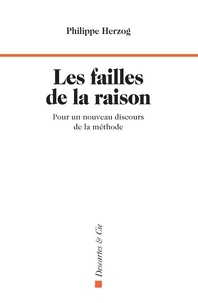 Philippe Herzog - Les failles de la Raison - Pour un nouveau discours de la méthode.
