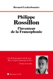 Bernard Lecherbonnier - Philippe Rossillon, l'inventeur de la Francophonie.