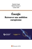 Patrick Criqui et Michel Derdevet - Énergie. Retrouver une ambition européenne.