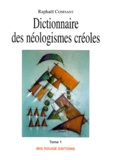 Raphaël Confiant - Dictionnaire Des Neologismes Creoles. Tome 1.