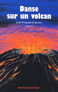 Jean-François Samlong - Danse Sur Un Volcan.