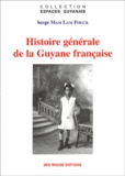 Serge Mam Lam Fouck - Histoire Generale De La Guyane Francaise.