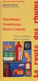 Sandrine Colombo - La Route Des Rhums. Martinique, Guadeloupe, Marie-Galante, Visiter Les Distilleries, Choisir Ses Bouteilles....