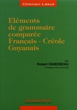 Robert Damoiseau - Eléments de grammaire comparée français-créole guyanais.