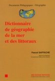 Pascal Saffache - Dictionnaire de géographie de la mer et des littoraux.