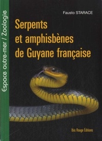 Fausto Starace - Serpents et amphisbènes de Guyane française - Edition français-anglais-portugais.
