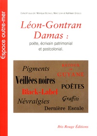 Monique Blérald et Kathleen Gyssels - Léon-Gontran Damas : poète, écrivain patrimonial et postcolonial - Quels héritiers, quels héritages au seuil du XXIe siècle.