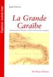 Jean Crusol - La Grande Caraïbe - Tome 1, Environnement Physique et Structures Socioéconomiques.