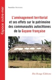 Stanislas Ayangma - L'aménagement territorial et ses effets sur la patrimoine des communautés autochtones de la Guyane française.