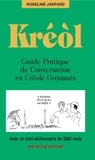 Roseline Jadfard - Kréol - Guide pratique deconversation en créole guyanais, avec un mini-dictionnaire de 3000 mots.