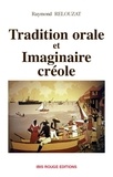 Raymond Relouzat - Tradition orale et imaginaire créole.