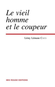 Lémy Lémane Coco - Le vieil homme et le coupeur.