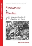 Lucien Abénon et Nenad Fejic - Résistances et Révoltes - Contre les pouvoirs établis de l'Antiquité à nos jours.