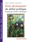 Fred Reno et Julien Mérion - Petit dictionnaire du débat politique - Guadeloupe, Guyane et Martinique.