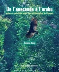 Damien Davy - De l'anaconda à l'urubu - Mythes et symbolisme animal chez les Amérindiens de l'Oyapock.