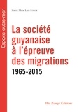 Serge Mam Lam Fouck - La société guyanaise à l'épreuve des migrations (1965-2015).