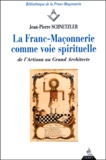 Jean-Pierre Schnetzler - La Franc-Maconnerie Comme Voie Spirituelle. De L'Artisan Au Grand Architecte.