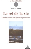 Gilbert Le Cossec - Le Sel De La Vie. L'Energie Secrete De La Presqu'Ile Guerandaise.