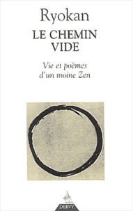  Ryôkan - Le Chemin Vide. Vie Et Poeme D'Un Moine Zen.