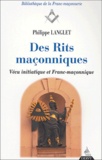 Philippe Langlet - Des Rits maçonniques - Vécu initiatique et franc-maçonnerie.