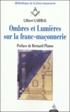 Gilbert Garibal - Ombres et Lumières sur la Franc-Maçonnerie.