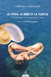 Loredana Hamoniaux - Le yoga, le bébé et la tortue - Introduction au yoga dans l'eau.