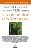 Laurent Ducastel et Jacques Viallebesset - La Conjuration des Vengeurs.