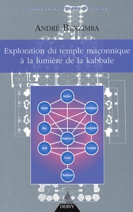 André Benzimra - Exploration du temple maçonnique à la lumière de la Kabbale.