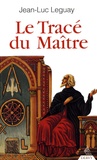 Jean-Luc Leguay - Le Tracé du Maître.