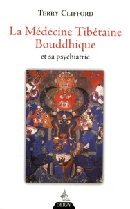 Terry Clifford - La médecine tibétaine bouddhique et sa psychiatrie - La thérapie de diamant.