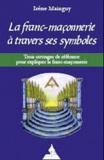Irène Mainguy - La franc-maçonnerie à travers ses symboles - Coffret en 3 volumes.