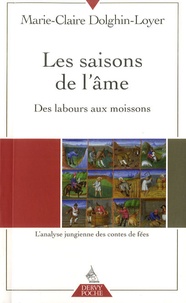 Marie-Claire Dolghin - Les saisons de l'âme - Des labours aux moissons : l'analyse jungienne des contes de fées.