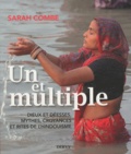 Sarah Combe - Un et multiple - Dieux et déesses, mythes, croyances et rites de l'hindouisme.