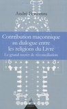André Benzimra - Contribution maçonnique au dialogue entre les religions du Livre.