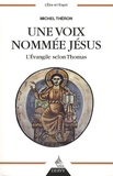 Michel Théron - Une voix nommée Jésus - L'Evangile selon Thomas.