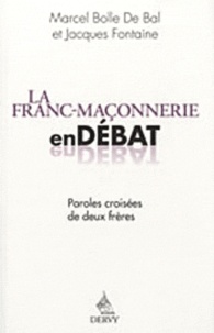 Marcel Bolle de Bal et Jacques Fontaine - La franc-maçonnerie en débat - Paroles croisées de deux Frères.